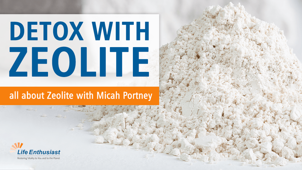Detoxify with Zeolite - image showing zeolite powder and podcast details with Micah Portney.
