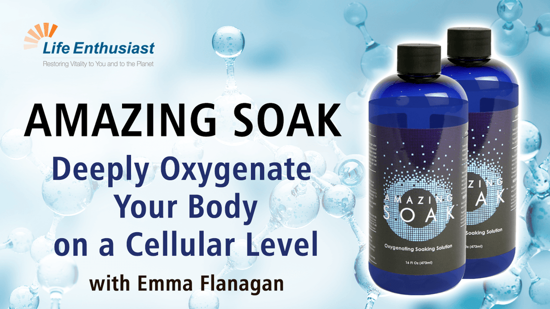 AMAZING SOAK products to deeply oxygenate your body on a cellular level by Emma Flanagan