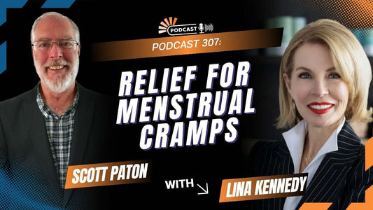 Podcast 307: Relief for Menstrual Cramps featuring Scott Paton and Lina Kennedy discussing effective solutions.