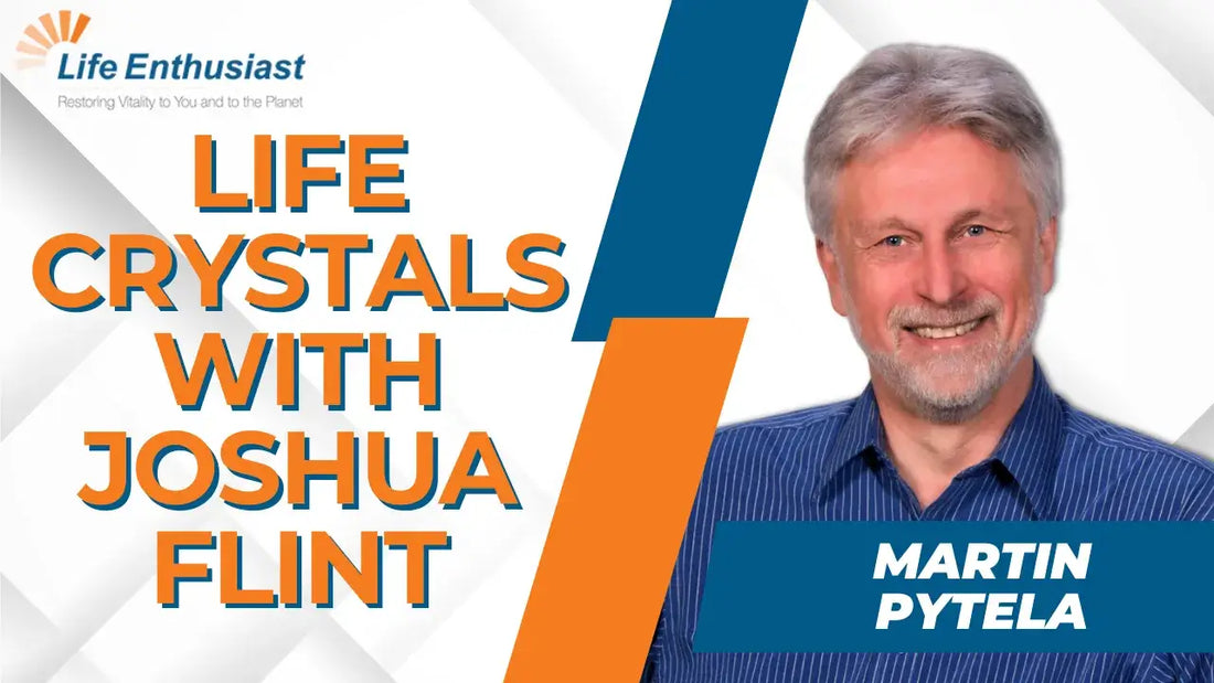 Life Crystals with Joshua Flint episode featuring Martin Pytela discussing wellness and vitality.