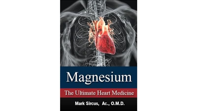 Book cover of Magnesium The Ultimate Heart Medicine by Mark Sircus, featuring a heart illustration.