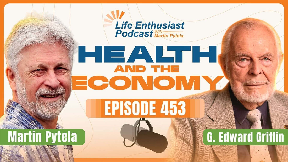 Podcast episode 453 featuring Martin Pytela and G. Edward Griffin discussing Health and The Economy.