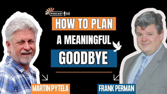 Podcast 527 discussing The Last Thing We Want with Frank Perman and Martin Pyatela on planning a meaningful goodbye.