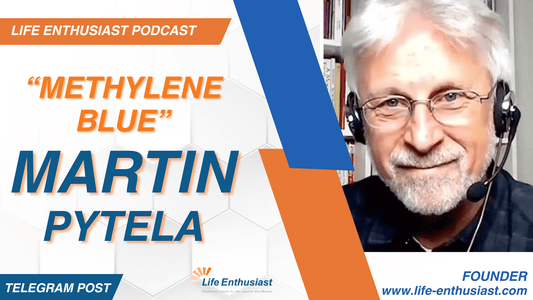 Podcast featuring MARTIN PYTELA discussing "Methylene Blue" on Life Enthusiast