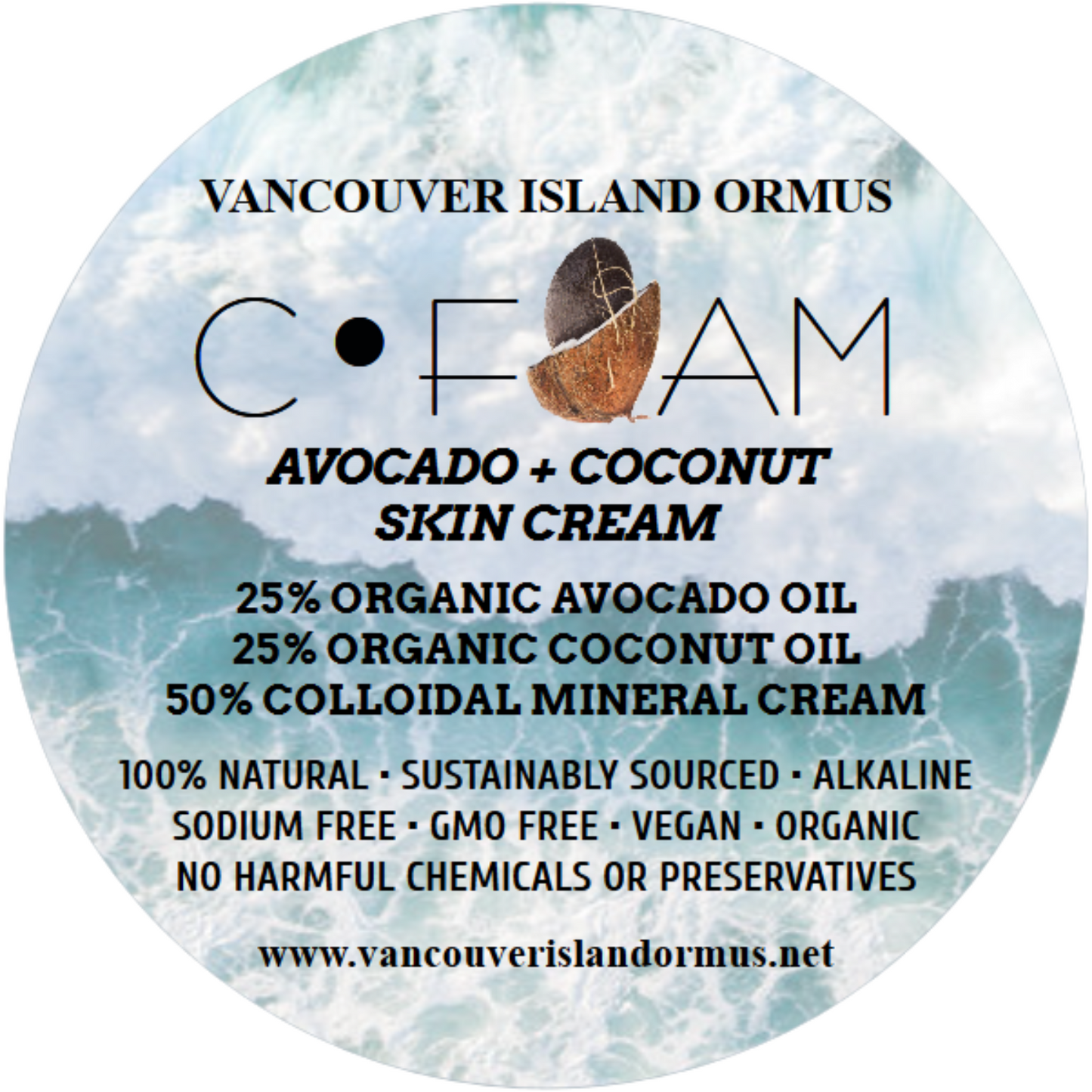 label for Vancouver Island C-Foam Avocado + Coconut Skin Cream, background shows ocean water foam, 25% organic avocado oil 25% organic coconut oil 50% colloidal mineral cream, 100% natural, sustainably sourced, alkaline, sodium free, GMO free, vegan, no harmful chemicals or preservatives