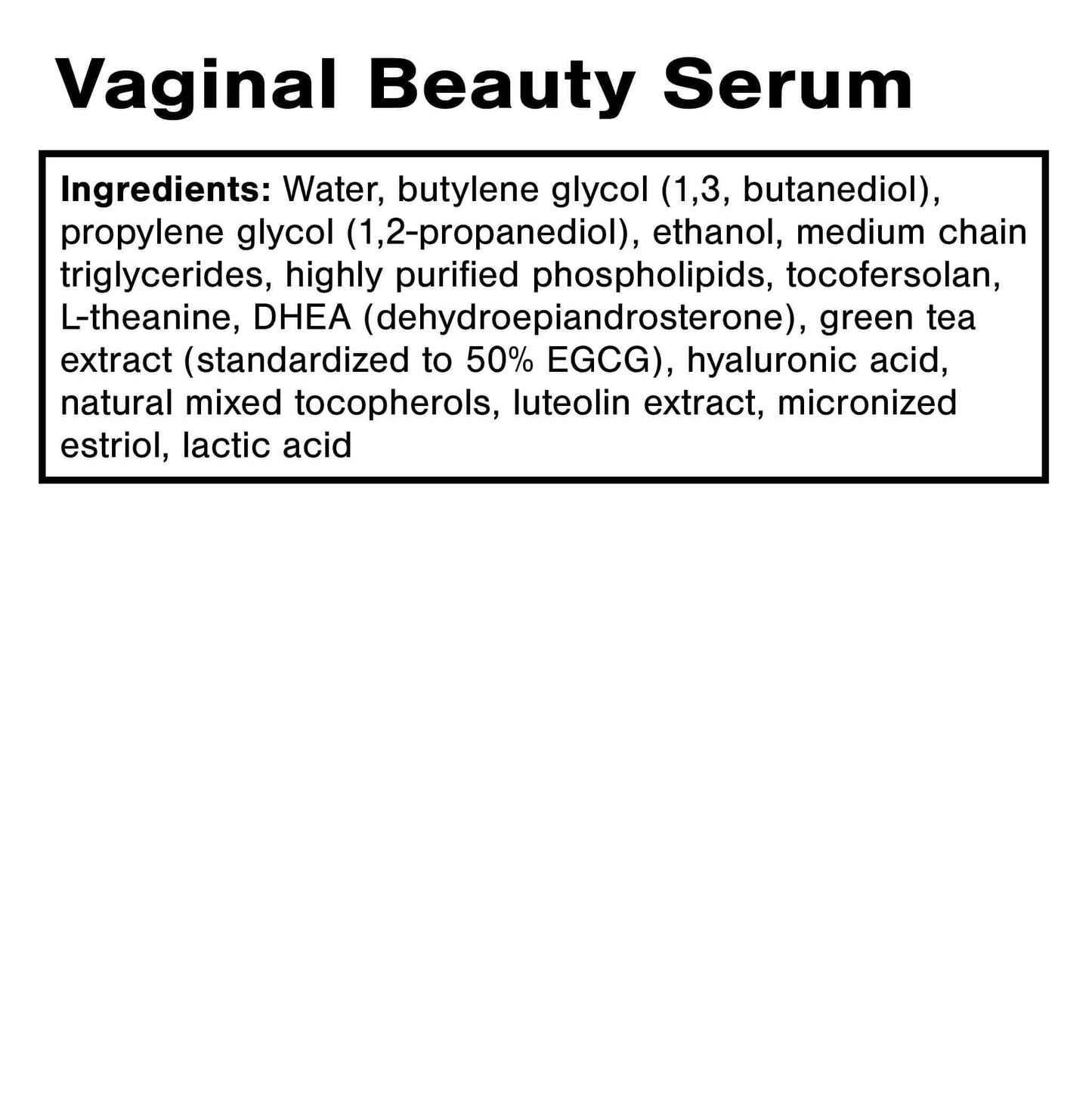 Vaginal Beauty Serum ingredients list including hyaluronic acid, DHEA, and micronized estriol for vaginal hydration serum for menopause.